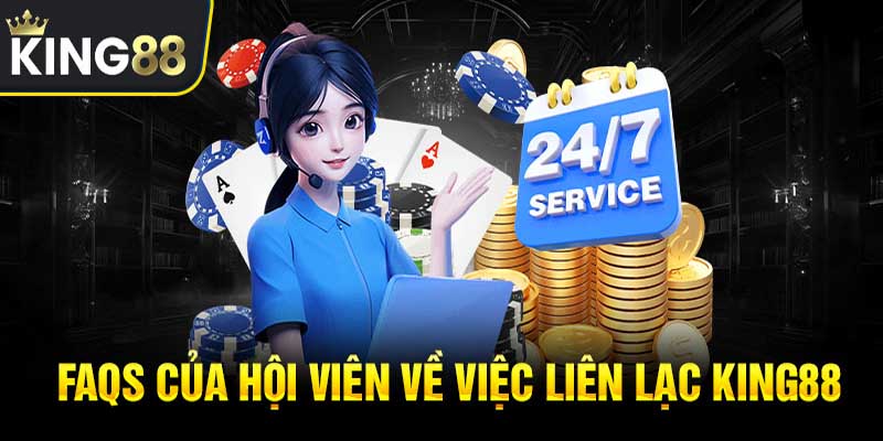 Thành viên liên hệ king88 nhiều nhất khi gặp sự cố nào